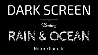 RAIN and OCEAN WAVES Sounds for Sleeping  BLACK SCREEN  SLEEP, Relaxation, Meditation