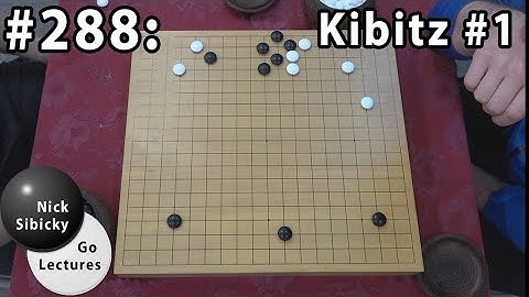 Nick Sibicky Go Lecture #288 - Kibitz #1