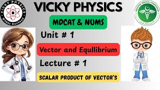 MDCAT Physics|Unit#1|Vector and Equilibrium|Lecture#1|Scalar Product|Vicky Physics