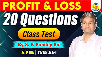 Profit & Loss 20 Questions Class Test | by S. P. Pandey Sir
