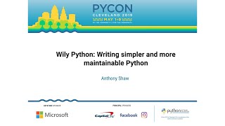 Anthony Shaw - Wily Python: Writing simpler and more maintainable Python - PyCon 2019