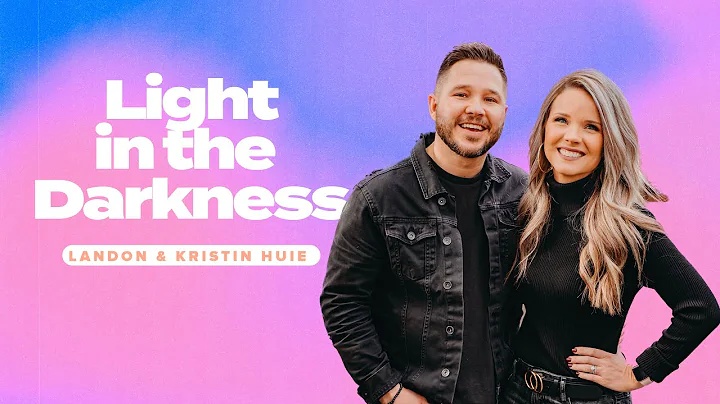 Light In The Darkness | Pastor Landon & Kristin Hu...