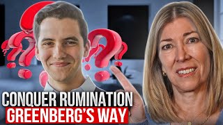 Conquer Rumination | Greenberg's Way