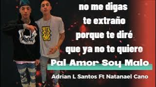 Pal Amor Soy Malo - Natanael Cano Ft Adrián L Santos (Letra)