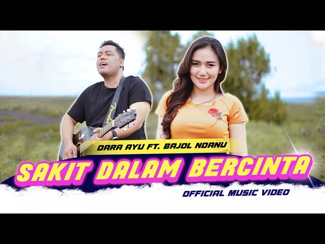 Dara Ayu X Bajol Ndanu - Sakit Dalam Bercinta (Official Music Video) class=