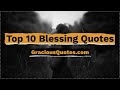 Top 10 blessing quotes  gracious quotes