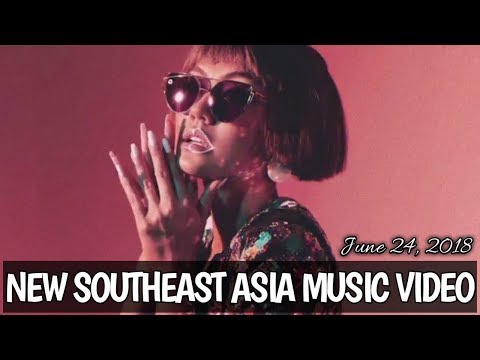 New Southeast Asia Music Video - June 24, 2018
