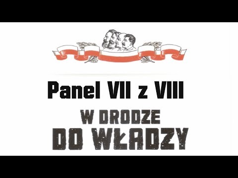 Struktury komunistyczne w drodze do władzy Panel VII z VIII