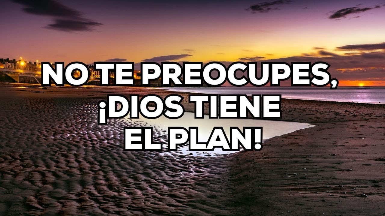 Suelta tus preocupaciones: Dios ya tiene el control de todo - YouTube