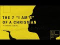 The 7 i ams of a christian  born identity  ps anthony fleming