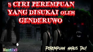 PEREMPUAN HARUS TAU! INILAH 5 CIRI PEREMPUAN YANG DISUKAI GENDERUWO