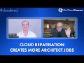 Cloud repatriation   why it creates more cloud architect jobs