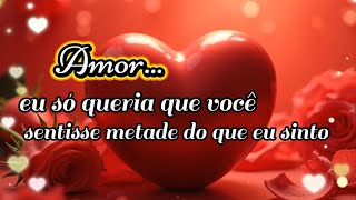 My love, I just wish you could feel half of what I feel for you.