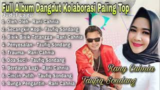 Full Album Dangdut Kolaborasi Paling Top  - Taufiq Sondang Ft Rani Cahnia