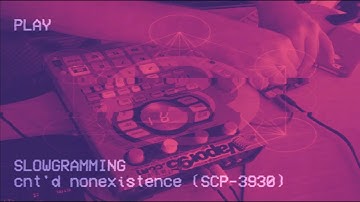 slowgramming x SCP - continued nonexistence (SCP-3930)