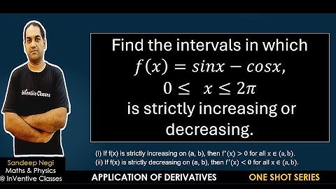 Find the intervals in which 𝑓(𝑥)=𝑠𝑖𝑛𝑥−𝑐𝑜𝑠𝑥, 0≤  𝑥≤2𝜋 is strictly increasing or decreasing.