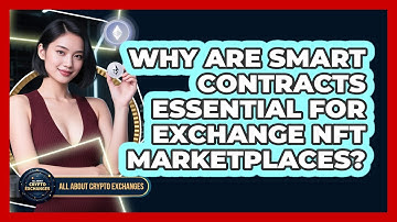 Why Are Smart Contracts Essential For Exchange NFT Marketplaces? - All About Crypto Exchanges