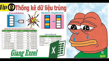 #Tip9. Thống kê dữ liệu trùng trong Excel | Data Consolidates, Remove Duplicates (Giang Excel)