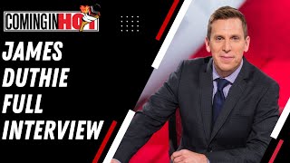 James Duthie : Full Interview | Coming in Hot