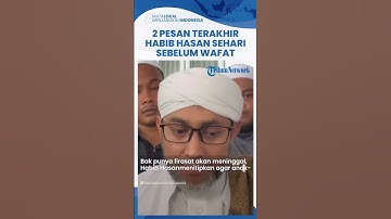 2 Pesan Terakhir Habib Hasan Sehari Sebelum Wafat, Titipkan Anak-anaknya & Nurul Musthofa ke Adik