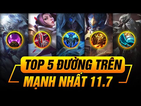 TOP 5 TƯỚNG ĐI ĐƯỜNG TRÊN MẠNH NHẤT PHIÊN BẢN 11.7 LMHT!