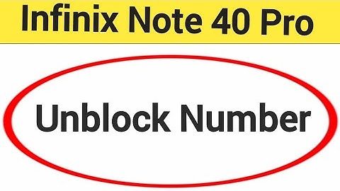 Infinix Note 40 Pro 5G me block number kaise Nikale, how to unblock number