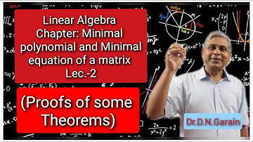 Minimal polynomial and minimal equation of a matrix, Lec.- 2 (Proofs of some theorems)
