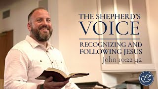 John 10:22-42 // The Shepherd's Voice:Recognizing & Following Jesus