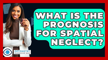 What Is The Prognosis For Spatial Neglect? - Optometry Knowledge Base