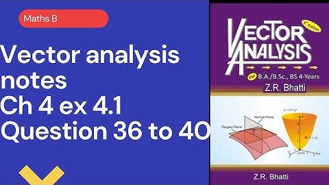 Bsc part 1 vector analysis ch 4 ex 4.1 question 36, 37,38,39,40