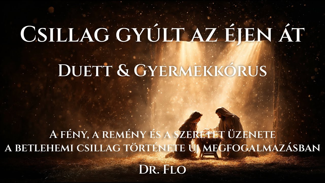 🇭🇺🌟  Csillag gyúlt az éjen át – Duett & Gyermekkórus | Dr. Flo
