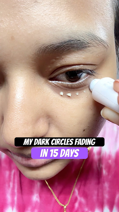 Fade dark circles in 15 days ✅