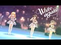 【デレステMV】White again 櫻井桃華 島村卯月 小早川紗枝