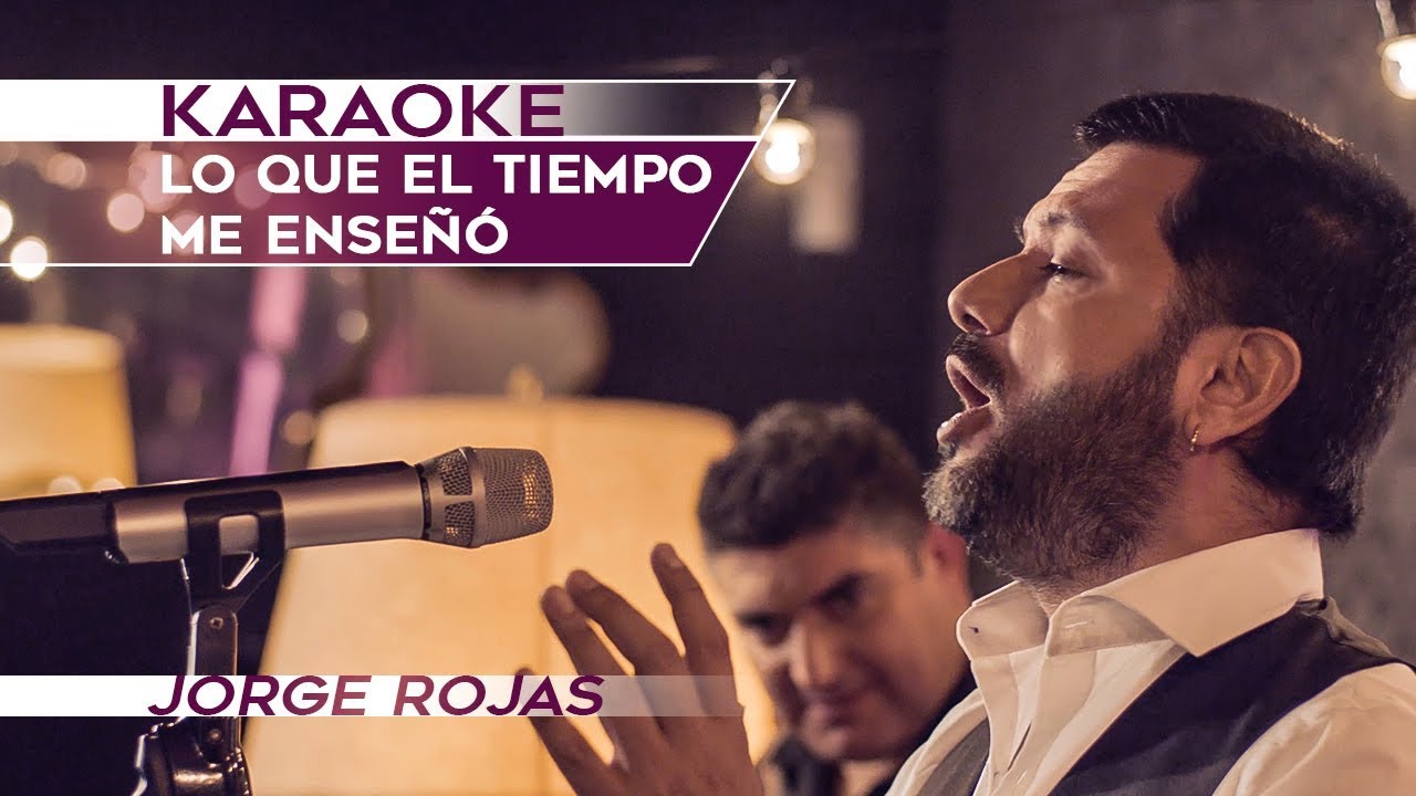 Jorge Rojas - Lo Que el Tiempo me Enseñó | Karaoke - YouTube