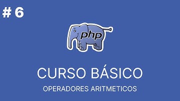 PHP Básico Desde Cero | OPERADORES ARITMETICOS #6