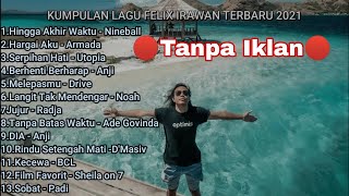 Hingga Akhir Waktu | 13 COVER LAGU FELIX IRWAN FULL ALBUM TERBARU dan TERBAIK TANPA IKLAN!!!!