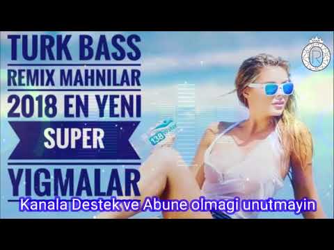 TURK Bass Remix Mahnilar 2018 En Yeni Super Dance Mix Yigmalar (OrKhan Muzik)