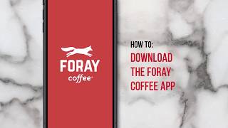 How To: Download the Foray Coffee App
