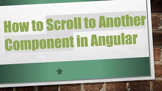 How to Scroll to Another Component in Angular