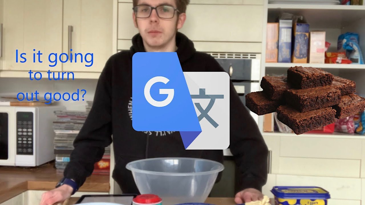 Google Translate makes me brownies YouTube