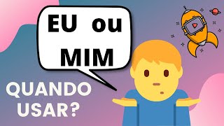 QUANDO USAR EU OU MIM?