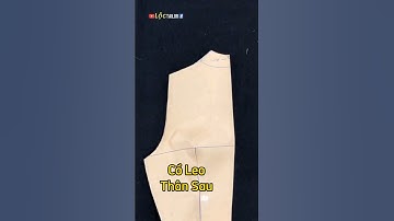 #shorts Cổ leo - thân sau | Lộc Tailor| Chia Sẻ Kinh Nghiệm May Mặc