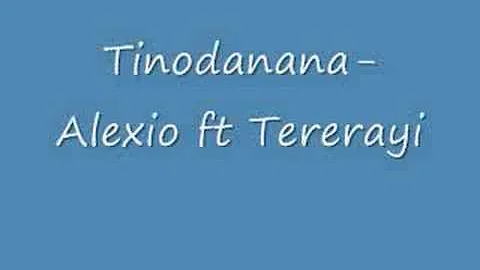 Tinodanana- Alexio ft Tererayi