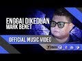 Enggai dikeduan by mark benet official music