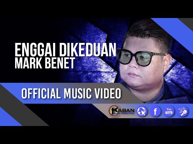 Enggai Dikeduan by Mark Benet (Official Music Video) class=