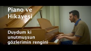 Duydum ki unutmuşsun gözlerimin rengini Piano Hikayesi Resimi