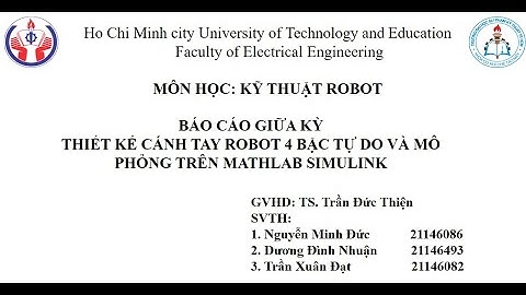THIẾT KẾ CÁNH TAY ROBOT 4 BẬC TỰ DO VÀ MÔ PHỎNG TRÊN MATHLAB SIMULINK