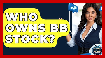 Who Owns BB Stock? | Stock and Options Playbook