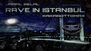Rave In Istanbul ( Jamal Belal & Kakarottomax ) [Official Audio]