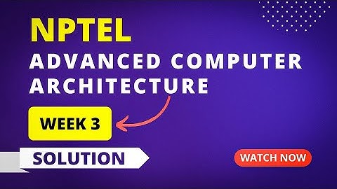NPTEL Advanced Computer Architecture Assignment 3 Quiz Answers 2023 | Sikshapath Blog